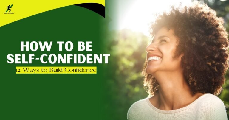 how to be self-confident: 12 ways to build confidence